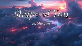 Shape of You - Ed Sheeran | Lyrical Video | Jusboy Lyrics