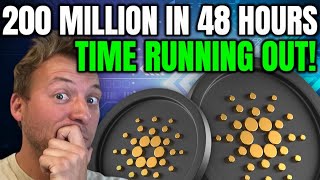 CARDANO ADA - 200 MILLION IN 48 HOURS!!! TIME IS RUNNING OUT!