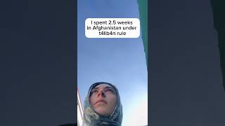 Spending 2.5 weeks under t4lib4n rule in Afghanistan #afghanistan#taliban#femaletravel#traveler