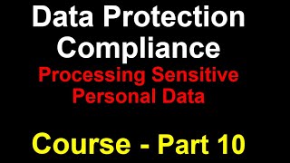 Part 10 | Data Protection Compliance Course | Requirements of Processing Sensitive Data