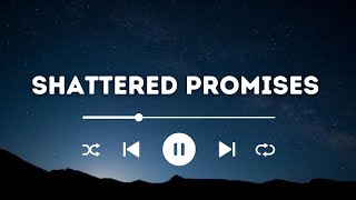 Shattered Promises Lyrics | Heartbreaking Sad Love Song 2025
