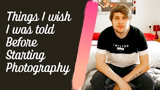 Things I wish I was told before starting photography