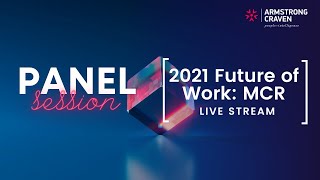 Future Of Work LIVE: MCR [Panel Session] | Armstrong Craven