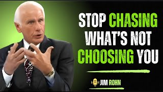 🔥 STOP Chasing What’s NOT Choosing You | Jim Rohn’s HARDEST Truth About Success & Self-Worth