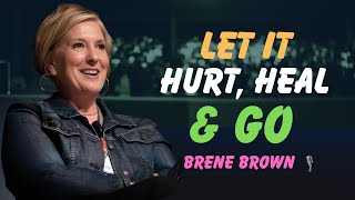 Let It Hurt, Heal & Go | Brené Brown Inspired Guide to Moving On & Emotional Healing