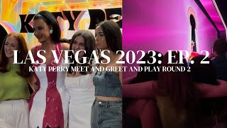 meeting katy perry for the first time and PLAY round 2 (11.01.23) | las vegas vlog 2023 (ep. 2)