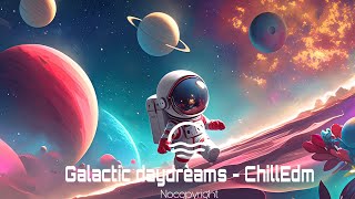 Galactic daydreams - Chilledm(official video)