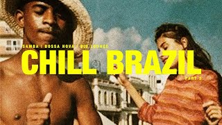 CHILL BRAZIL | Samba, Bossa Nova, Latin Funk, and Soul Vibes [Playlist 2]
