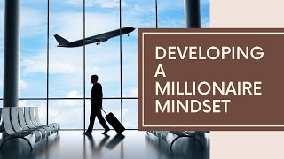 Developing a Millionaire Mindset: Cultivating Habits for Financial Success