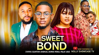 SWEET BOND - CLINTON JOSHUA, DORIS IFEKA Latest 2025 Nigerian Movies