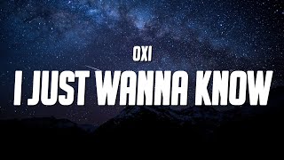 OXI - I Just Wanna Know (Lyrics)