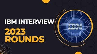 2023: Prepare Now for the Ultimate IBM Interview Round!