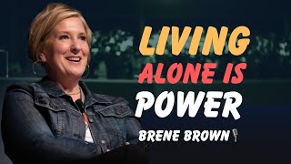 The Power of Living Alone | How Solitude Builds Self-Trust, Peace & Freedom |  BRENE BROWN