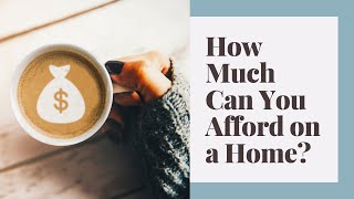 How Much Can You Afford on a Home?