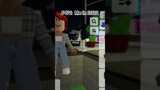 Pov: Me in 2022 #roblox  #gamingzone #edit