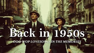 Back in 1950s With Love Songs in the Memories | Nostalgic Oldies Playlist