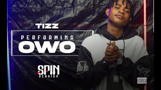 Tizz - OWO | SPIN SESSIONS