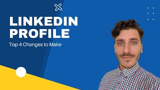 The Top 4 Linkedin Profile Changes To Make: Turn Cold Prospects into Customers