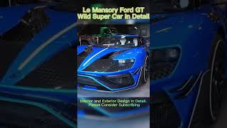 Le Mansory Ford GT   Wild Super Car in Detail!
