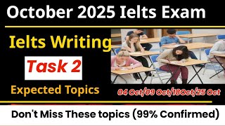 🎯 October IELTS Exam 2025 | Don’t Miss These Writing Task 2 Topics | Ac+Gt|09 Oct | 18 Oct | 25 Oct🔥