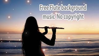 Free Flute background music No copyright flute music royalty free Meditation Music
