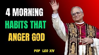 4 Morning Habits That Anger God—Stop These Before It’s Too Late | Pope Leo XIV