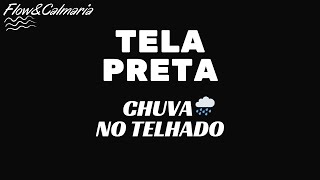 Chuva no telhado Tela Preta | Para Relaxar e Dormir