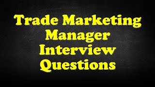 Trade Marketing Manager Interview Questions