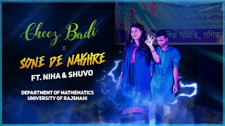 Cheez Badi, Soni De Nakhre || Dance Cover || Ft. Niha & Shuvo || Mathematics Batch-64, 65 || RU