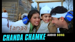Chanda Chamke | AUDIO Song | from "Fanaa" | Aamir Khan, Kajol | Jatin-Lalit, Prasoon