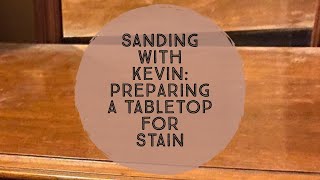 Sanding with Kevin: Preparing a Tabletop for Sanding