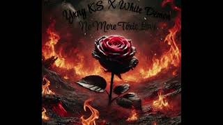 Yxng KS X White Demon - No More Toxic Love (Official Audio)