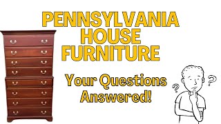 Pennsylvania House Furniture : YOUR Questions ANSWERED!
