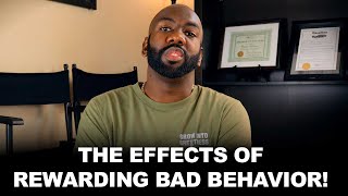 The Effects of Rewarding Bad Behavior | @CyrusAusar