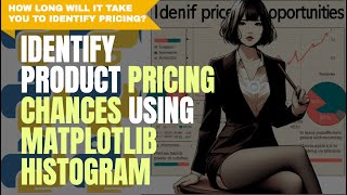Just 1 Min to Verify if The Product SKU Pricing Strategy Is Proper Using Matplotlib and Histogram