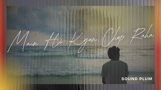 Main Hi Kyun Chup Raha – Heartfelt Urdu Song | Sound Plum Original