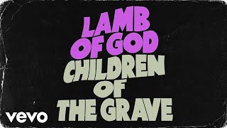 Lamb of God - Children of the Grave (Official Audio)