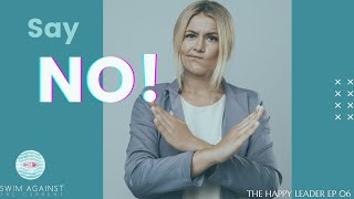 The Art of Saying "No" Professionally - Podcast: The Happy Leader EP 06