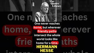 One never reaches home, ----- Hermann Hesse  Quotes ----- #famousquotes #bestquotes #qoutes