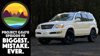 Biggest Mistake Ever // Ep0- Project GX 470