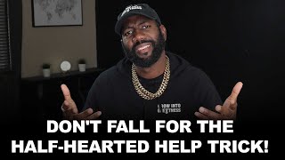 Don't Fall for the Half-Hearted Help Trick! | @CyrusAusar