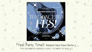 【アイドルマスター】「 Yes! Party Time!! -Massive New Krew Remix-」