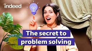 4 Steps to Improve Your Problem-Solving Skills | Indeed Career Tips