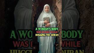 The Woman's Body Was Buried While Hugging The Qur'an #islamicstory #shortsfeed