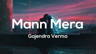 Mann Mera - Gajendra Verma - Lyrics Video