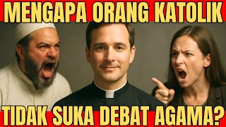 😱 Kenapa UMAT KATOLIK JARANG Mau DEBAT AGAMA ? INI ALASANNYA!