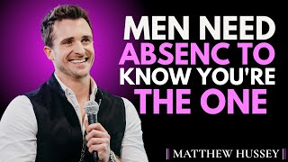MEN NEED ABSENCE TO KNOW YOU'RE THE ONE || Matthew Hussey