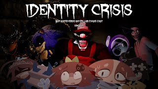 FNF Cover // Identity crisis but katieverse and pillar chase 2 cast sings it