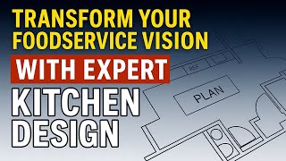 Transform Your Foodservice Vision with Expert Kitchen Design