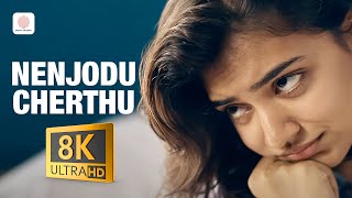 Nenjodu Cherthu 8K/4K Video Song | Yuvvh  | Nivin Pauly | Nazriya Nazim | Malayalam Pop Music